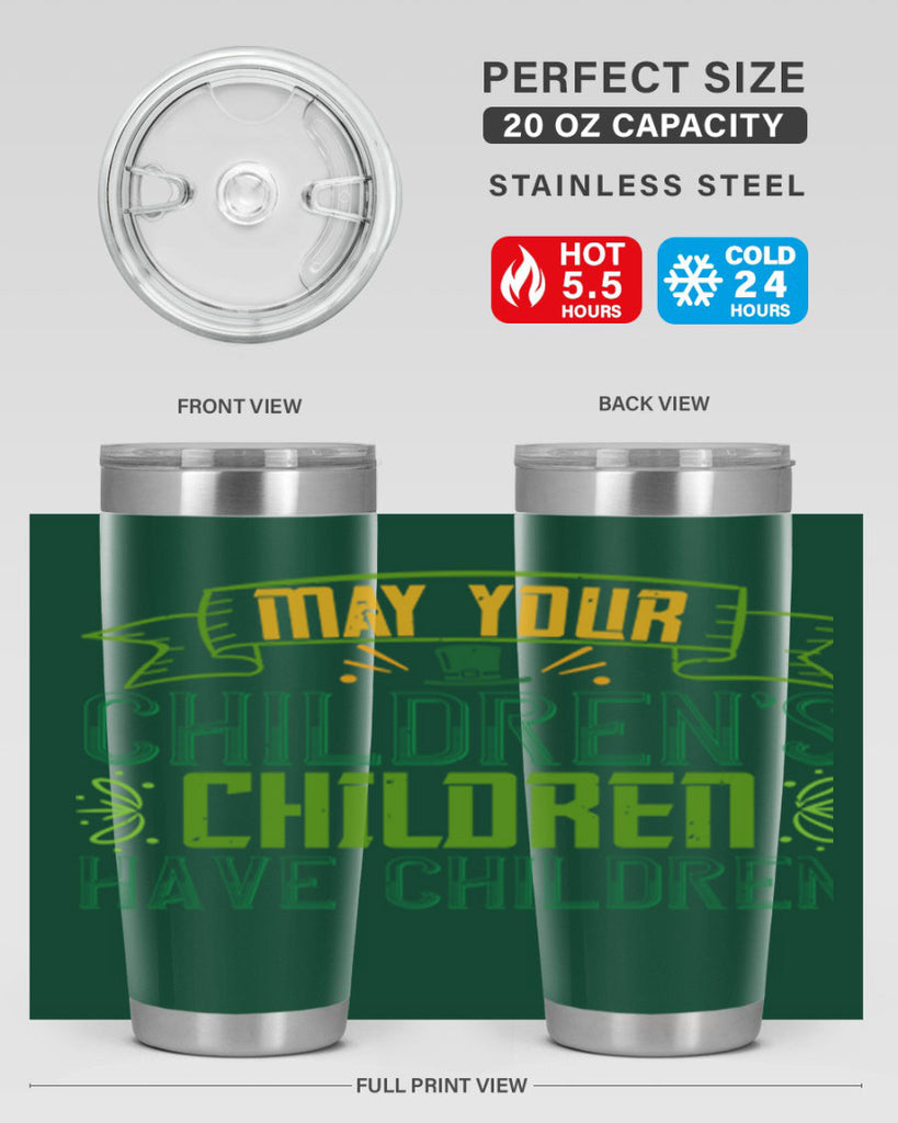 may your children’s children have children Style 114#- St Patricks Day- Tumbler