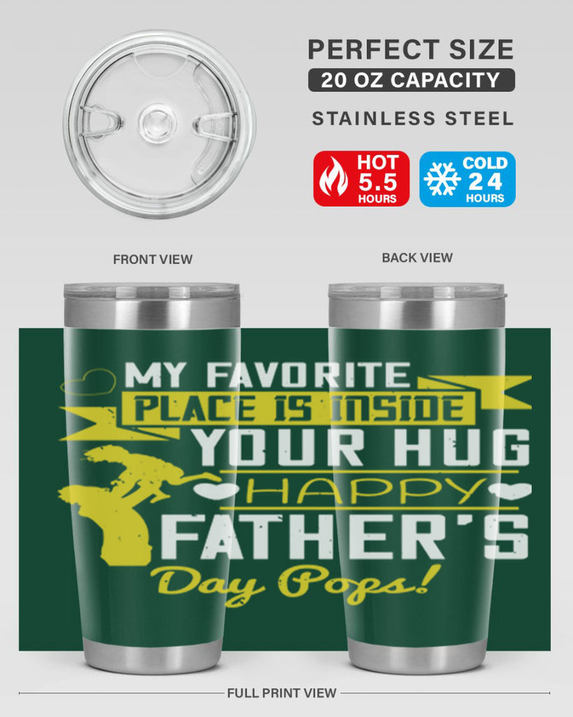 my favorite place is inside your hug happy father’s day pops 208#- fathers day- Tumbler