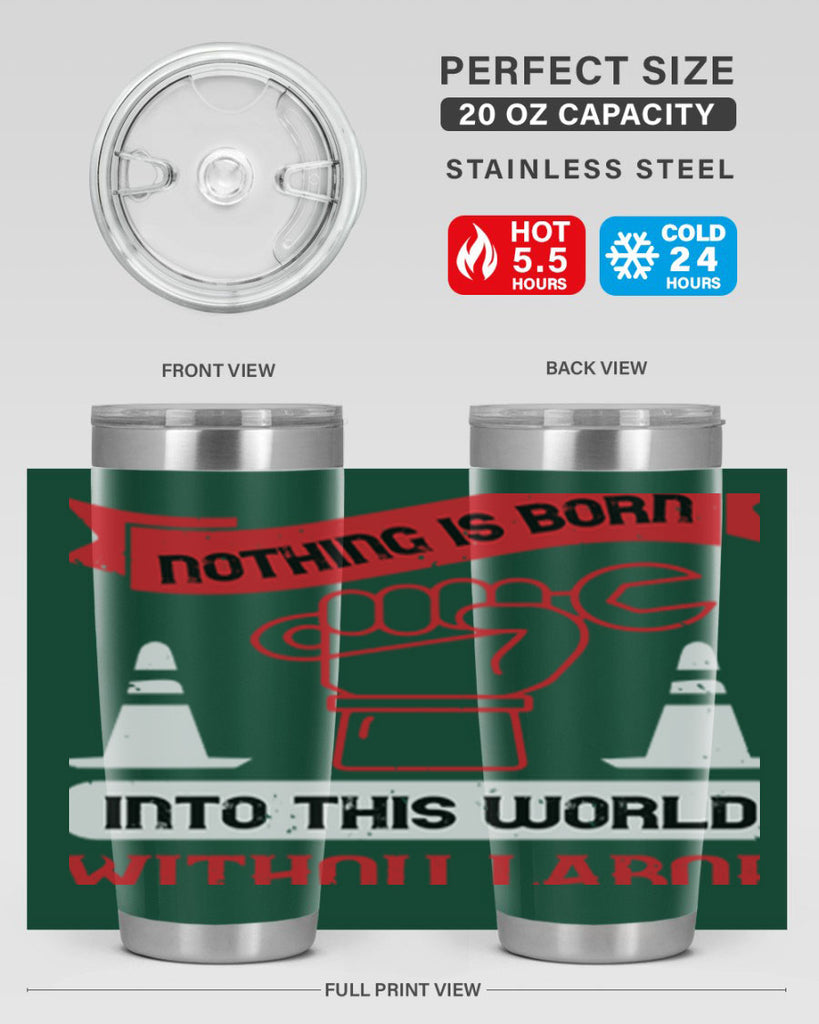 nothing is born into this world without labor 22#- labor day- Tumbler