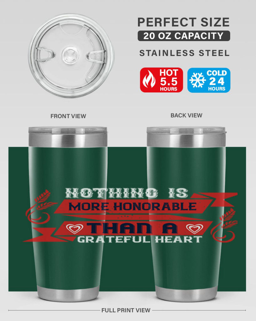 nothing is more honorable than a grateful heart 22#- thanksgiving- Tumbler