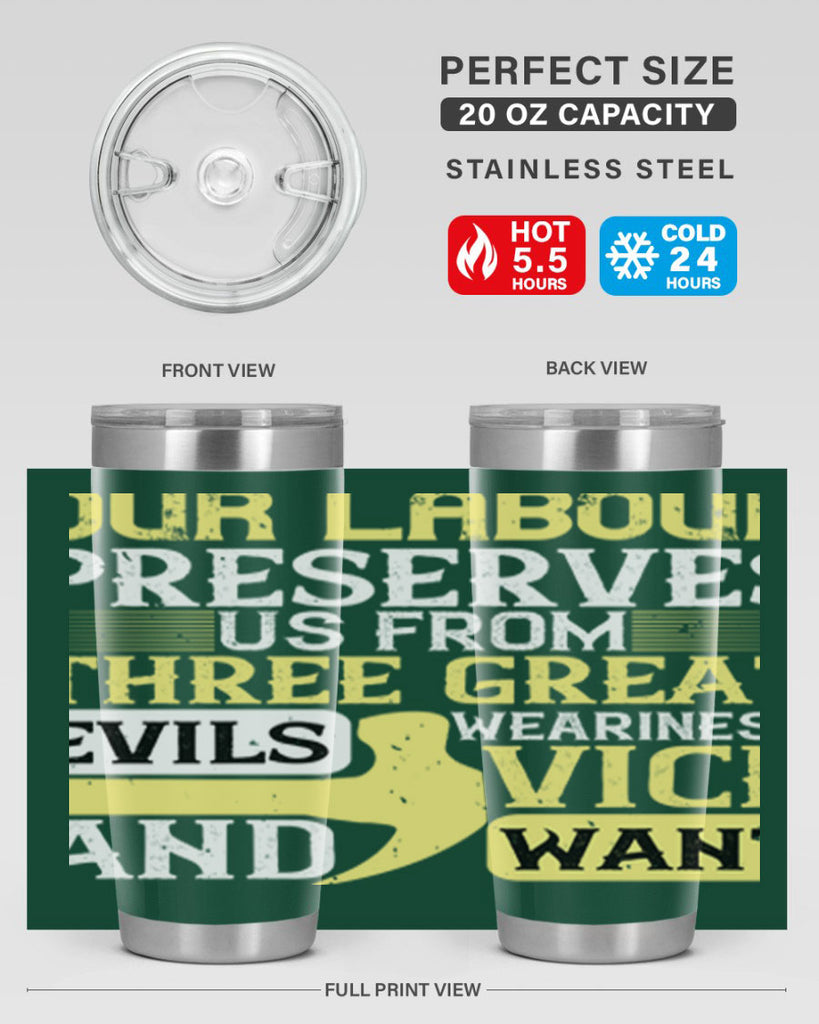 our labour preserves us from three great evils — weariness vice and want 20#- labor day- Tumbler