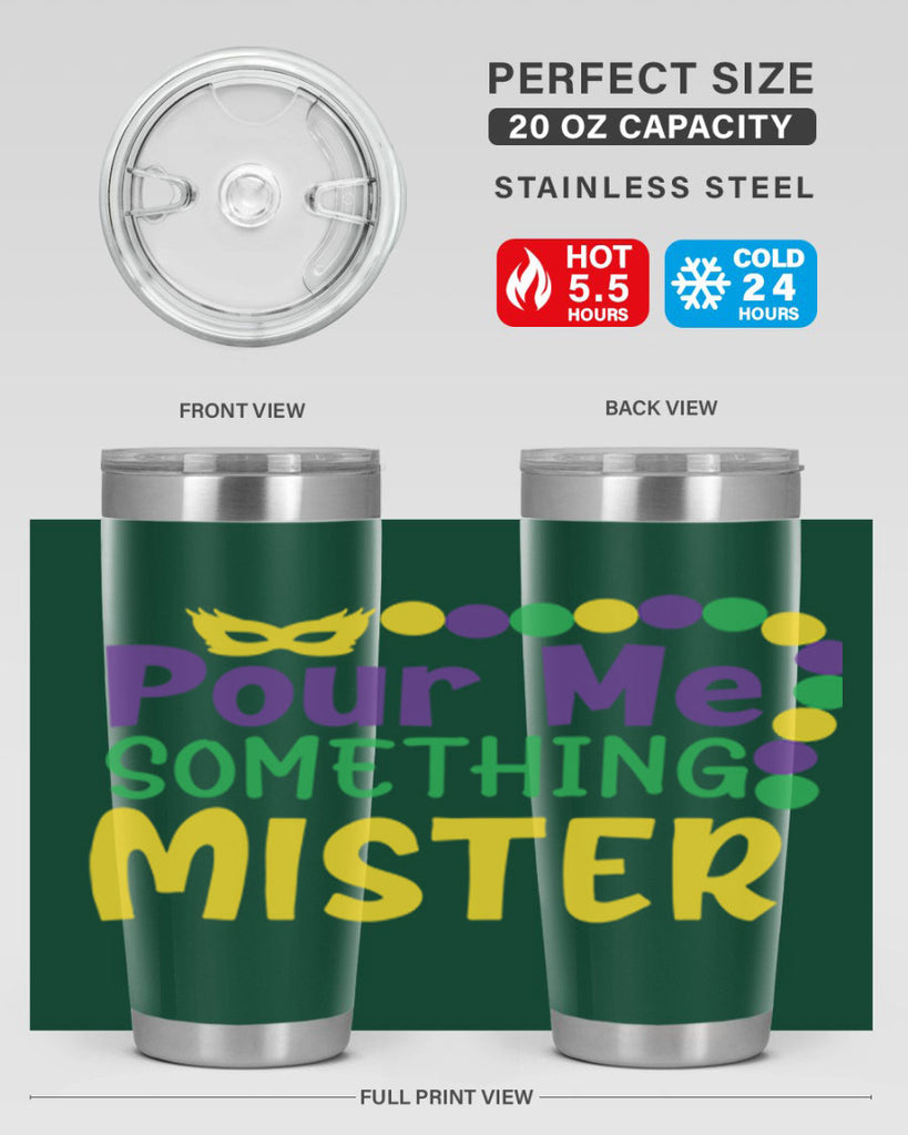 pour me something mister 75#- mardi gras- Tumbler