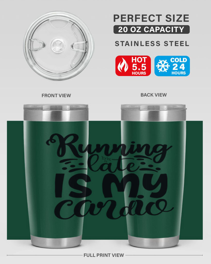 running late is my cardio 22#- gym- Tumbler