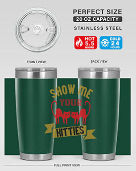 show me your kitties Style 115#- cat- Tumbler