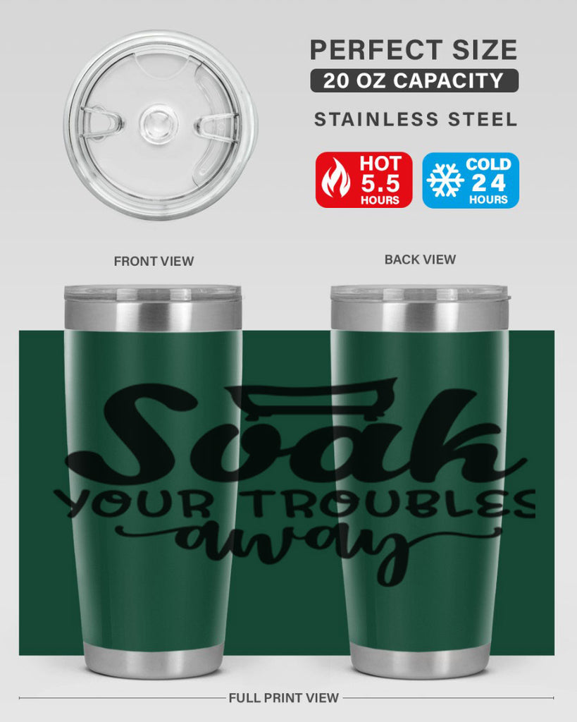soak your troubles away 59#- bathroom- Tumbler