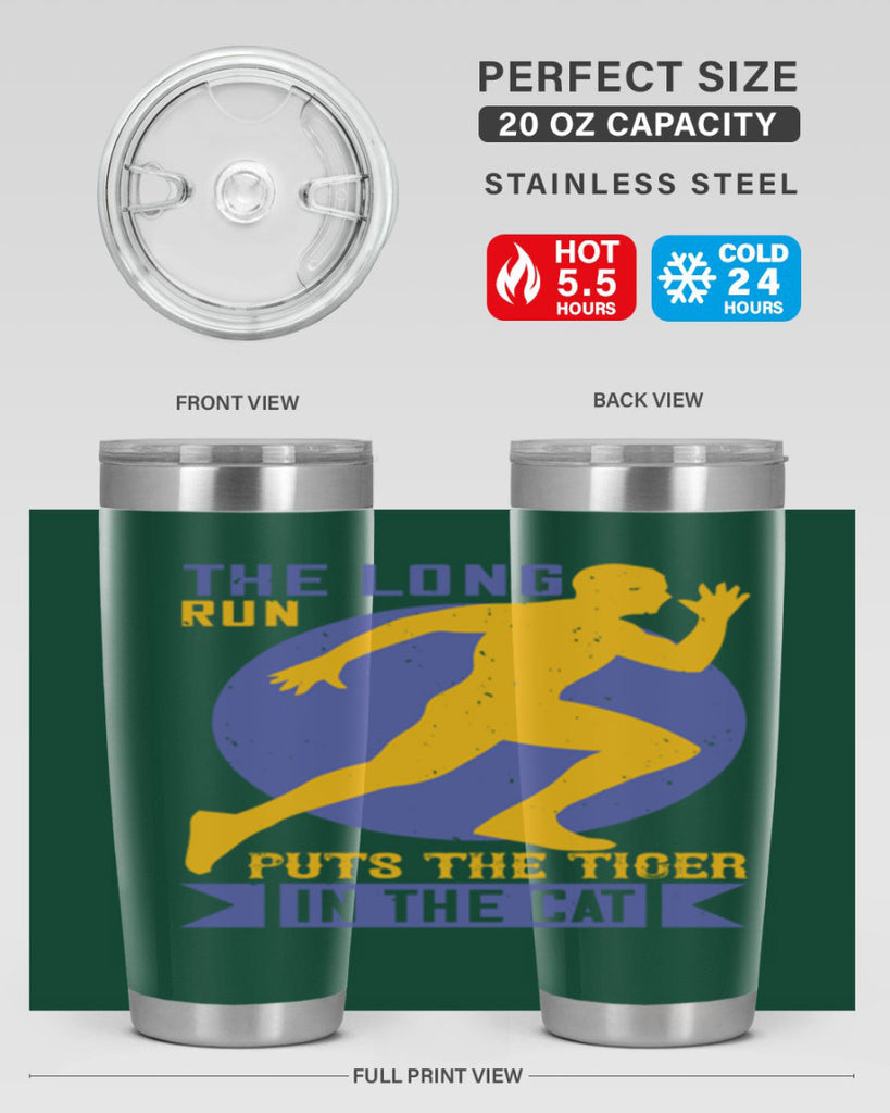 the long run puts the tiger in the cat 15#- running- Tumbler