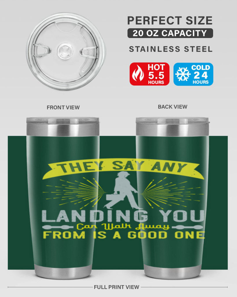 they say any landing you can walk away from is a good one 19#- walking- Tumbler