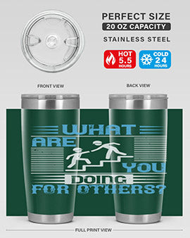 what are you doing for others Style 10#- volunteer- Tumbler