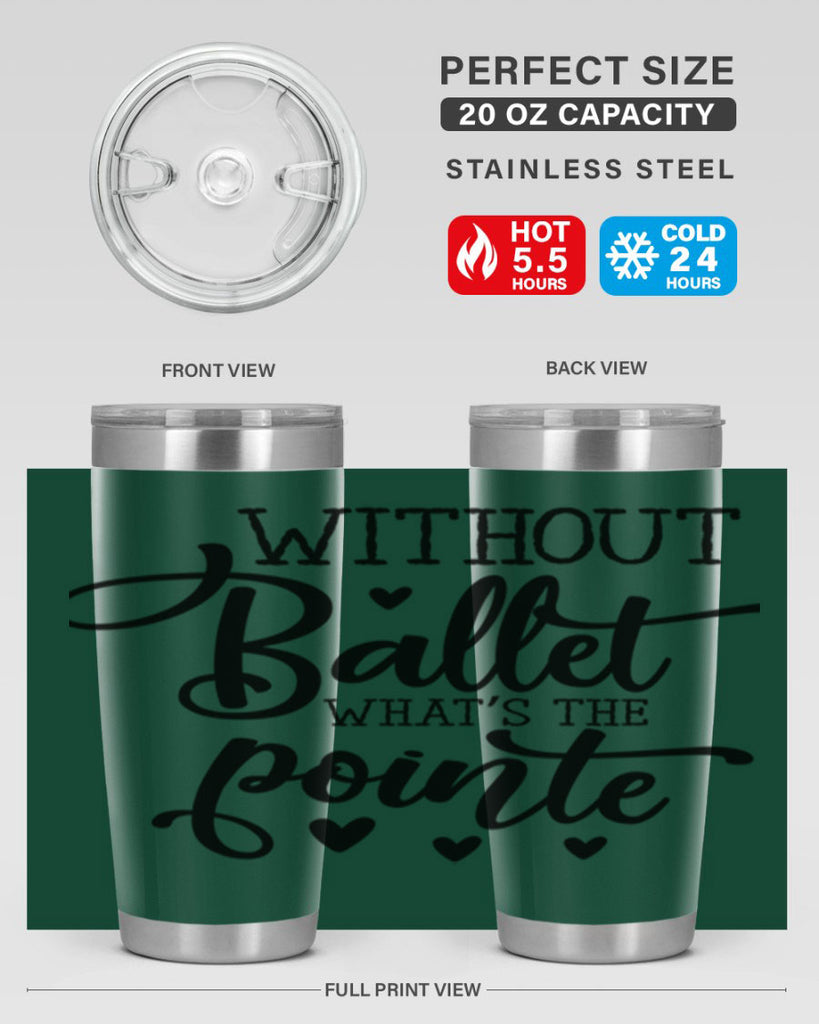 without ballet what s the pointe96#- ballet- Tumbler