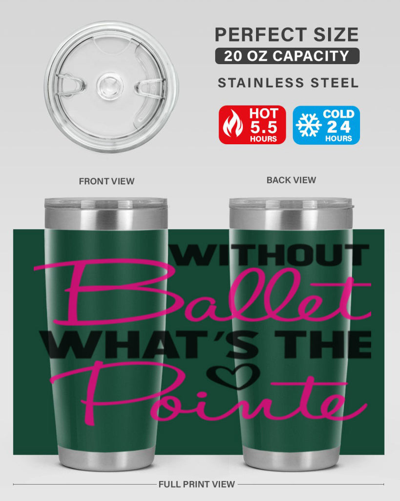 without ballet whats the pointe98#- ballet- Tumbler