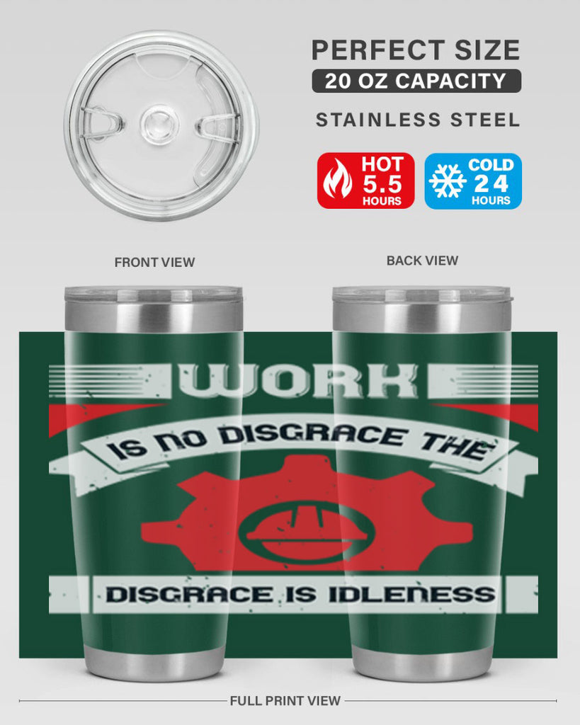 work is no disgrace the disgrace is idleness 5#- labor day- Tumbler