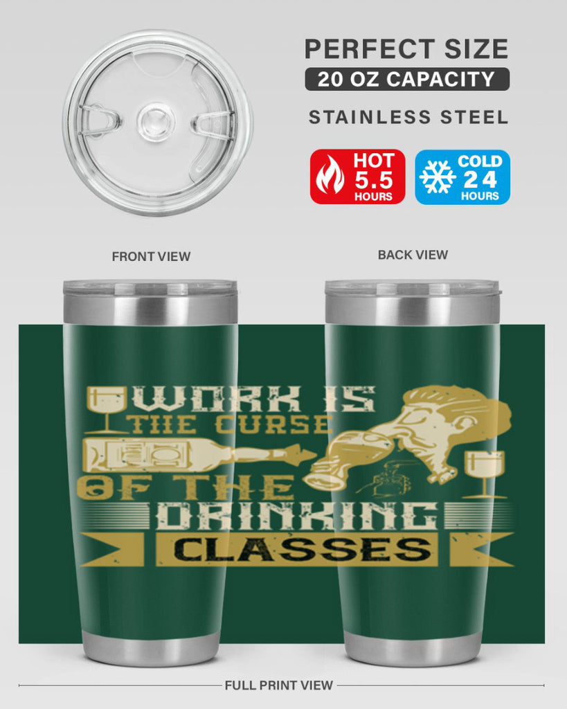 work is the curse of the drinking classes 15#- drinking- Tumbler