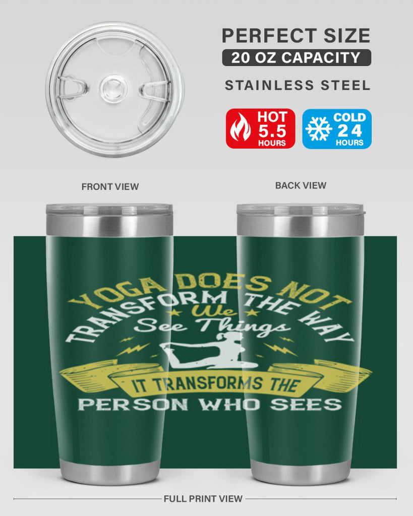 yoga does not transform the way we see things it transforms the person who sees 34#- yoga- Tumbler