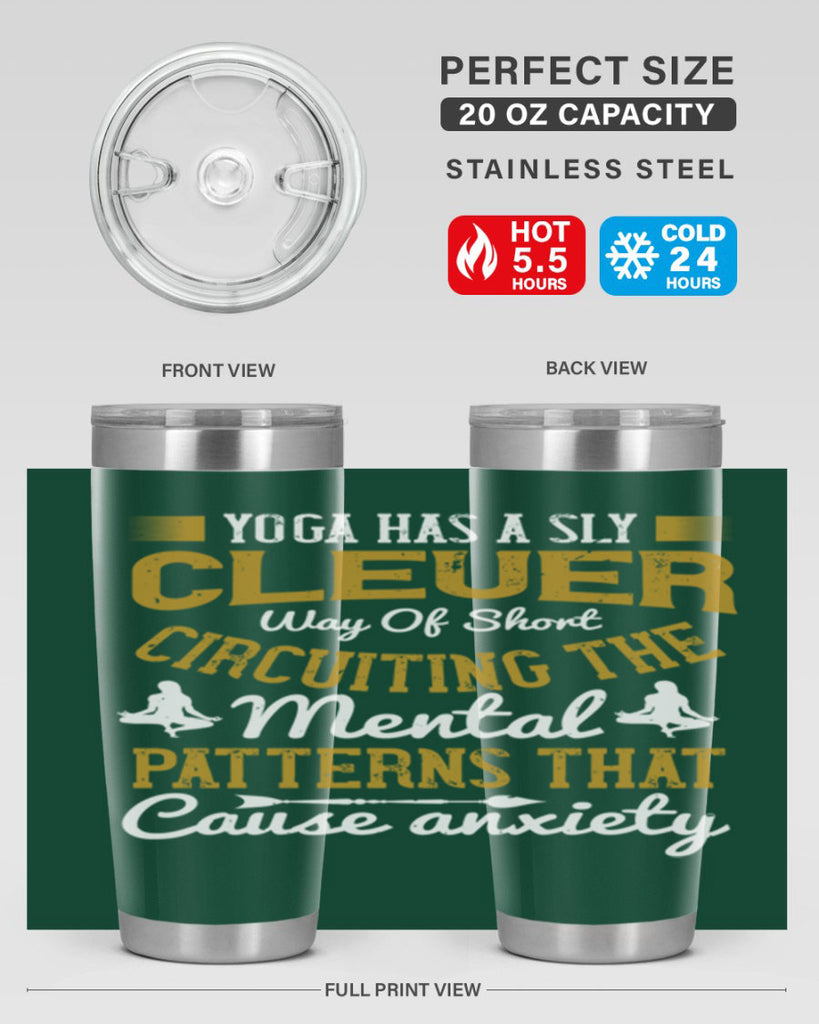 yoga has a sly clever way of short circuiting the mental patterns that cause anxiety 30#- yoga- Tumbler