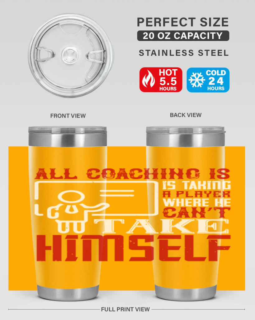 All coaching is is taking a player where he can’t take himself Style 6#- coaching- tumbler