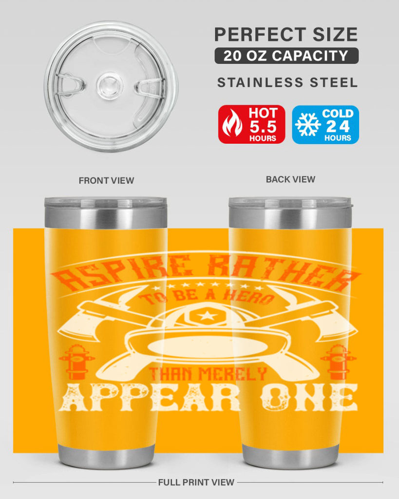 Aspire rather to be a hero than merely appear one Style 91#- fire fighter- tumbler