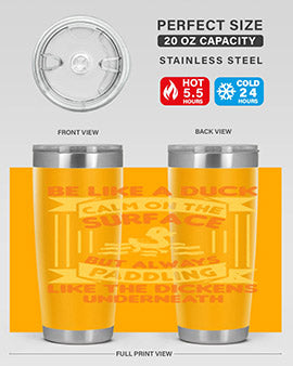 Be like a duck Style 17#- duck- Tumbler