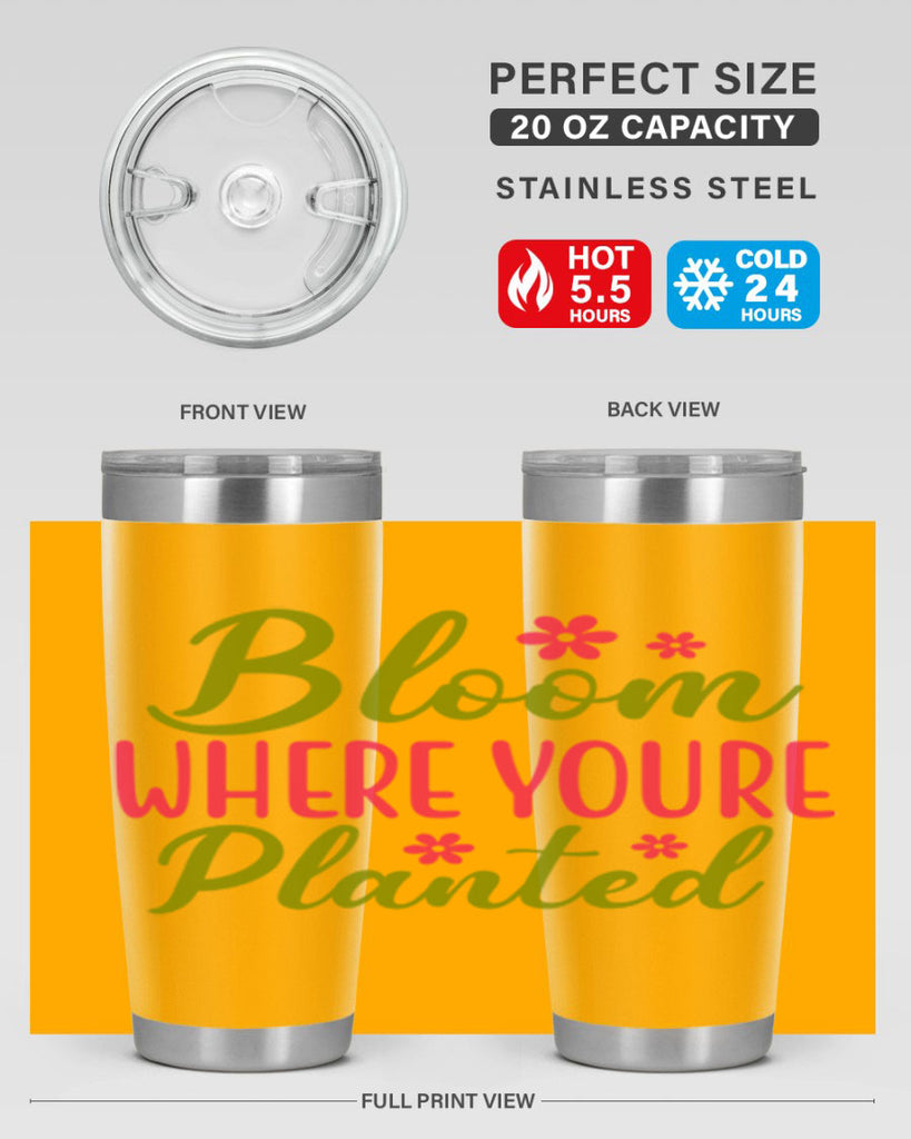 Bloom Where Youre Planted 79#- spring- Tumbler