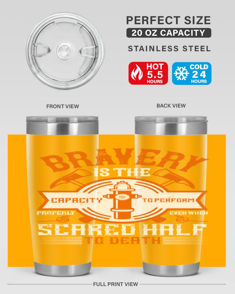 Bravery is the capacity to perform properly even when scared half to death Style 88#- fire fighter- tumbler