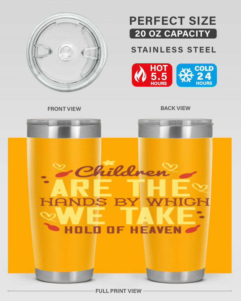 Children are the hands by which we take hold of heaven Style 44#- baby- Tumbler