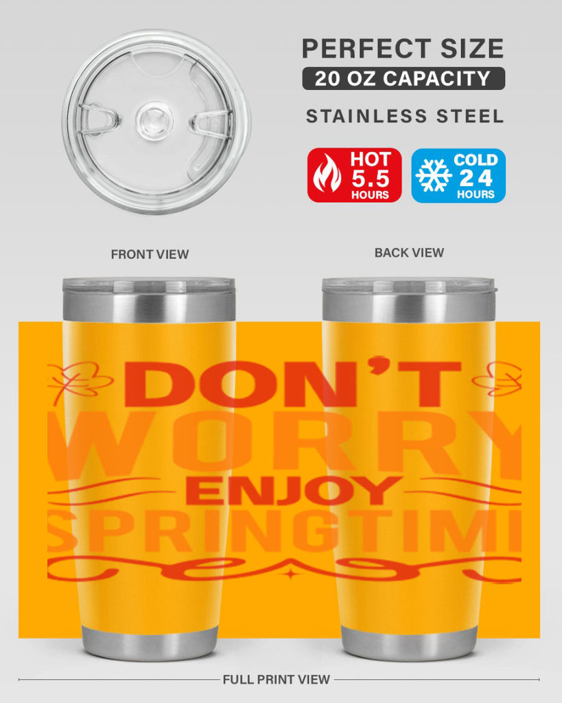 Don’t worry enjoy springtime 125#- spring- Tumbler