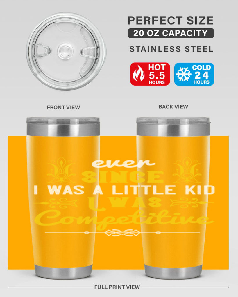 Ever since I was a little kid I was competitive Style 40#- baby- Tumbler