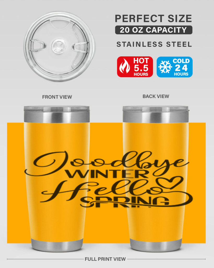 Goodbye Winter Hello Spring 147#- spring- Tumbler