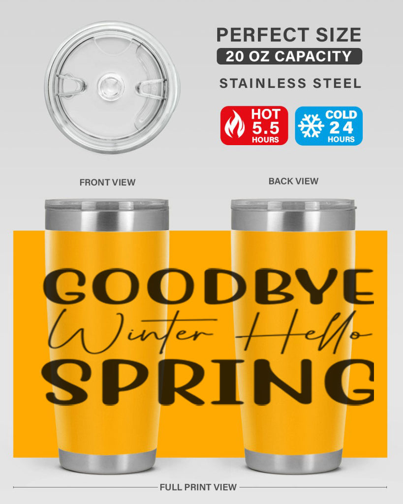 Goodbye Winter Hello Spring 148#- spring- Tumbler