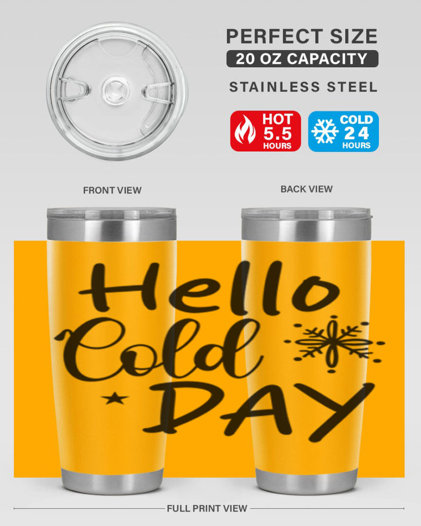 Hello Cold Day 142#- winter- Tumbler