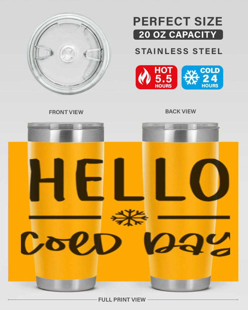 Hello Cold Day141#- winter- Tumbler
