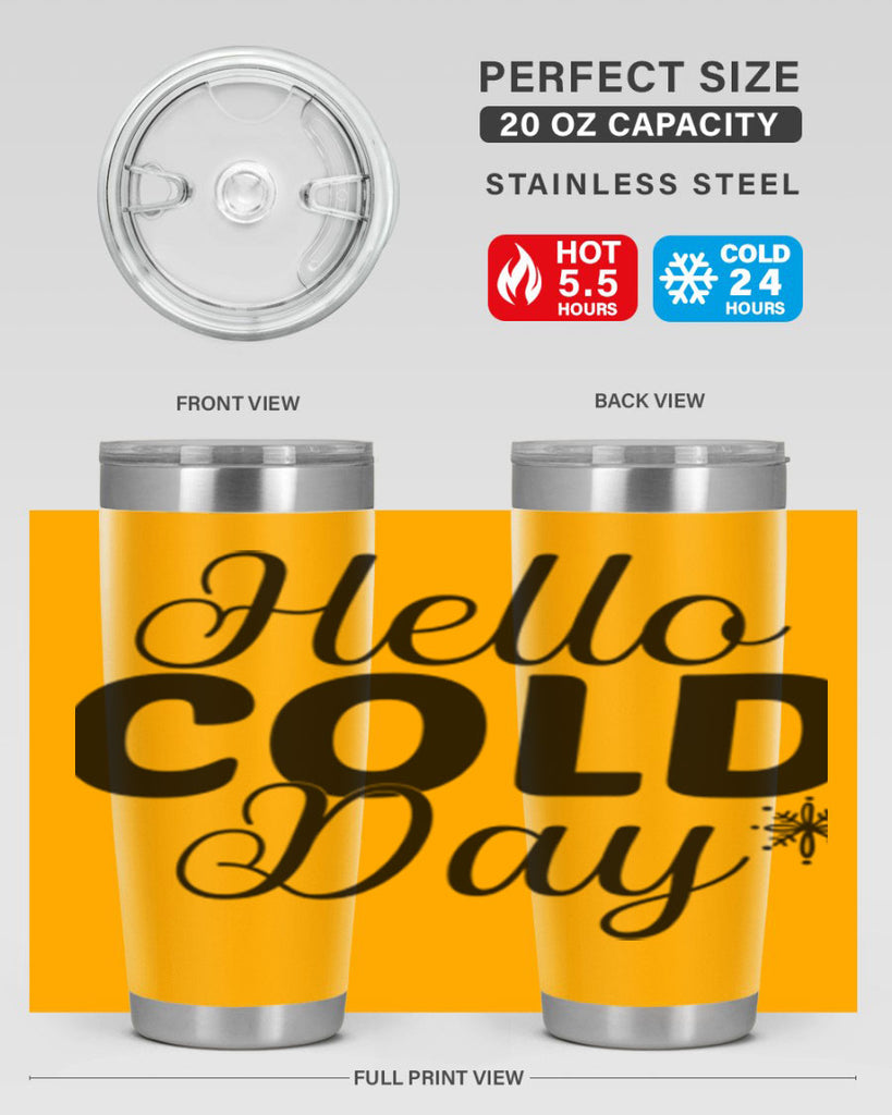 Hello Cold Day143#- winter- Tumbler