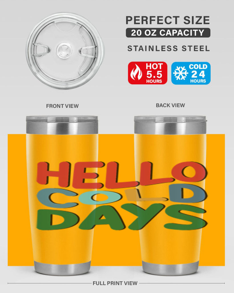 Hello Cold Days 173#- winter- Tumbler