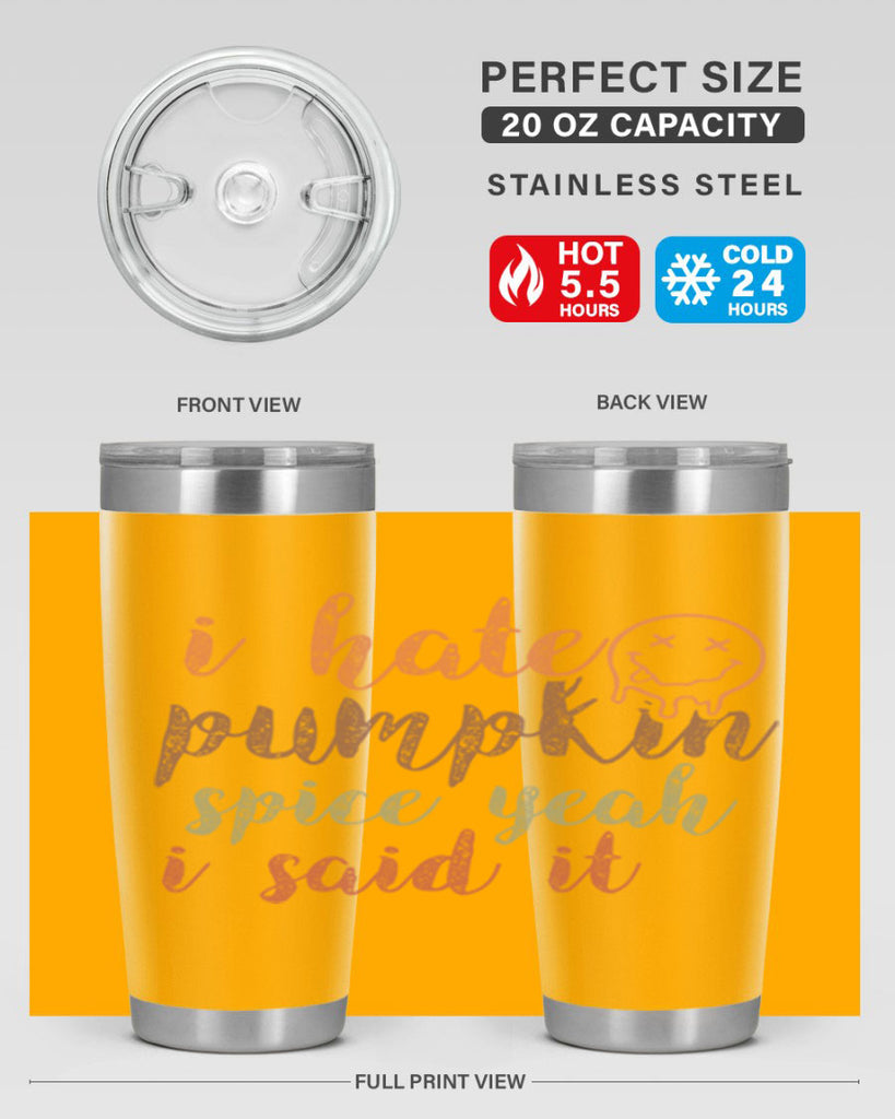 I Hate Pumpkin Spice Yeah I Said It 323#- fall- Tumbler