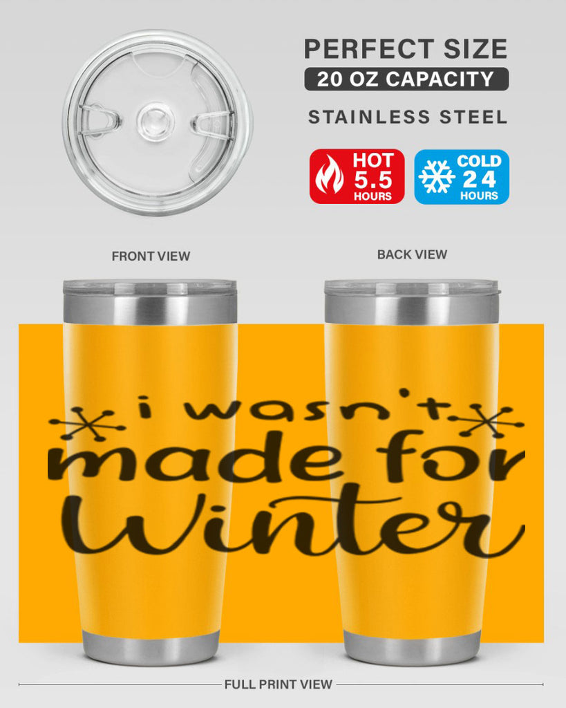 I Wasnt Made For Winter 250#- winter- Tumbler