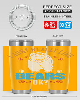 I just really like bears OK 14#- Bears- Tumbler