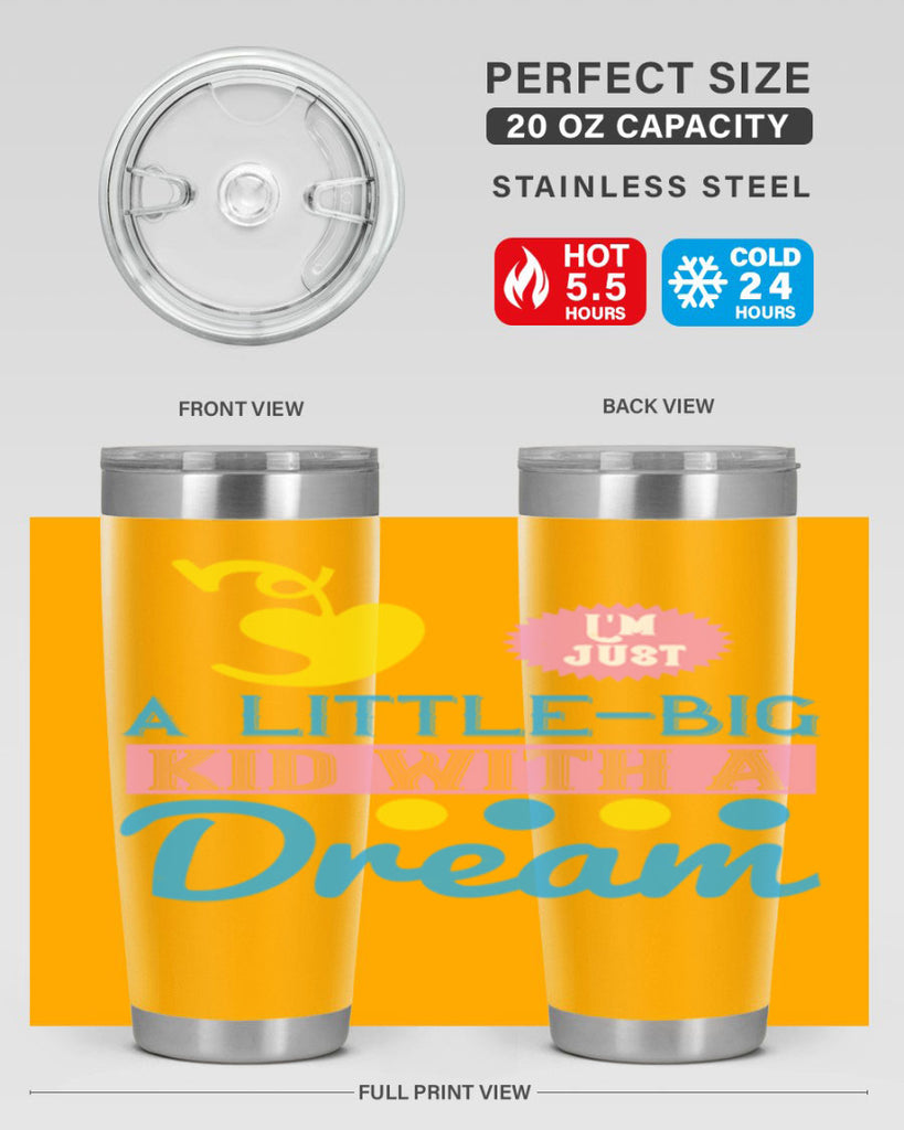 Im just a littlebig kid with a dream Style 31#- baby- Tumbler