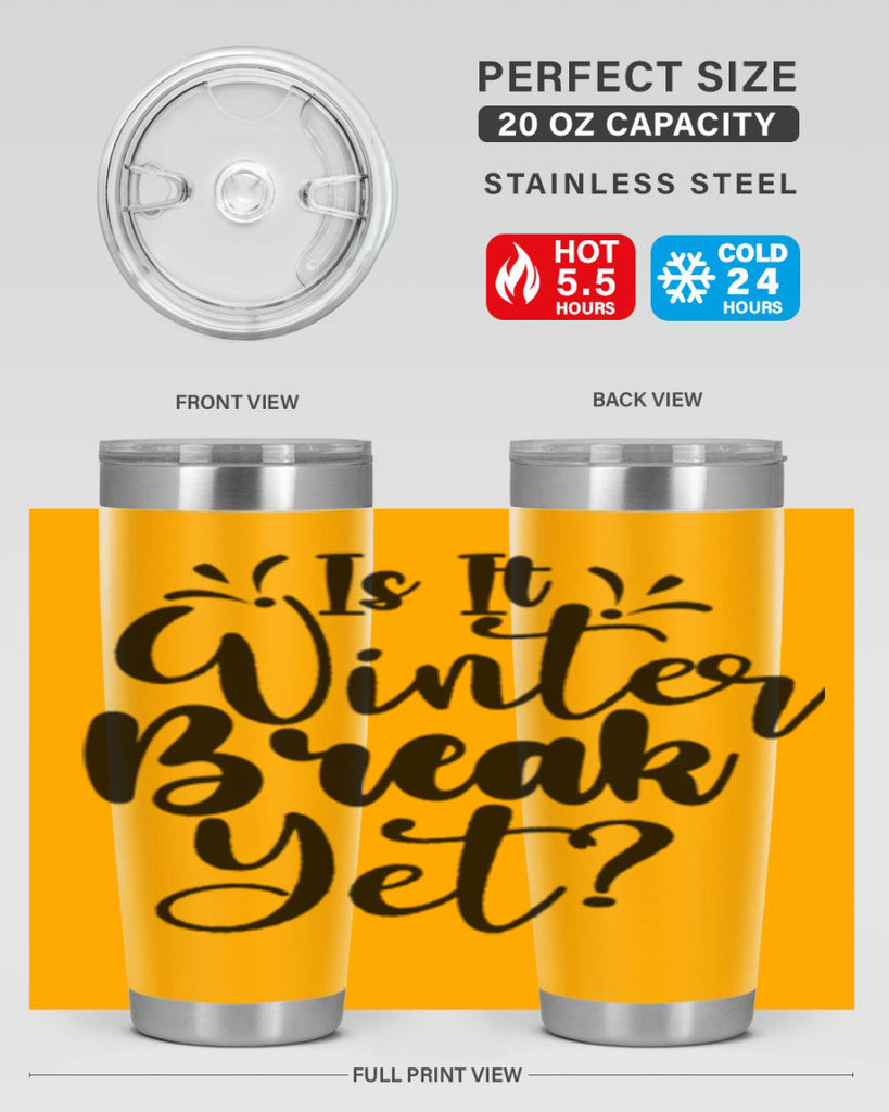 Is It Winter Break Yet 251#- winter- Tumbler