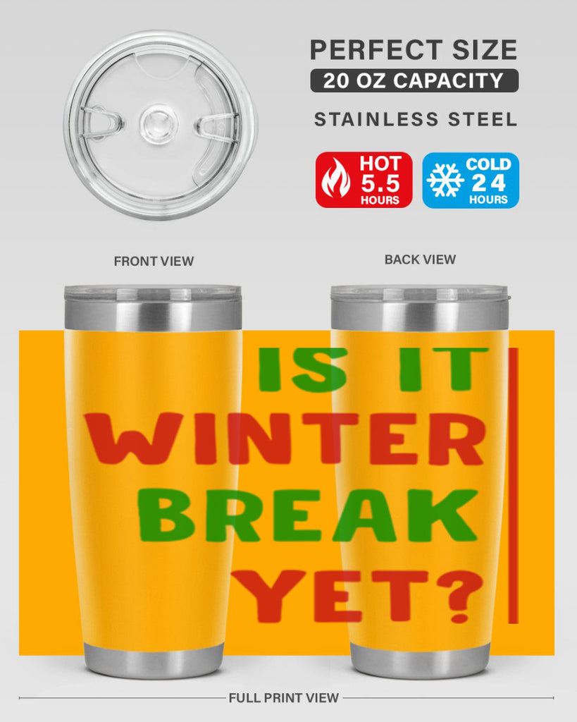 Is It Winter Break Yet 252#- winter- Tumbler