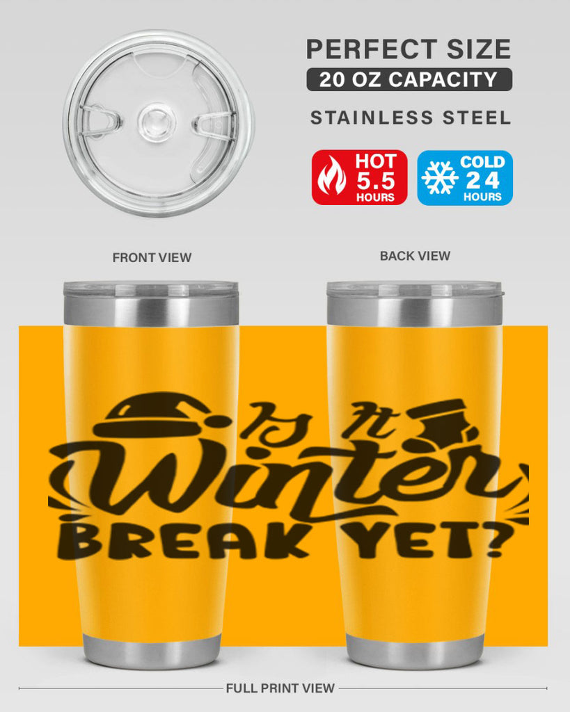 Is It Winter Break Yet 254#- winter- Tumbler