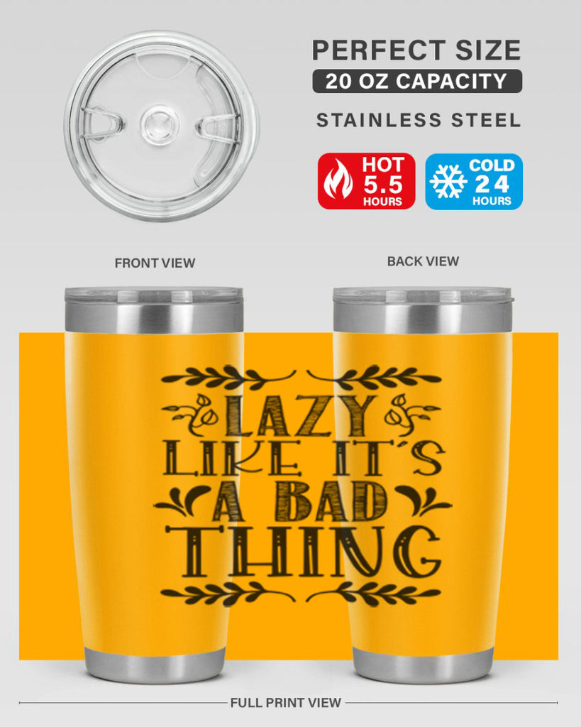 LAZY LIKE ITS A BAD THING 385#- fall- Tumbler