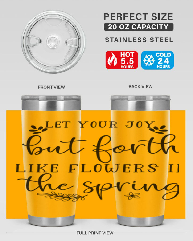 Let your joy but forth 296#- spring- Tumbler