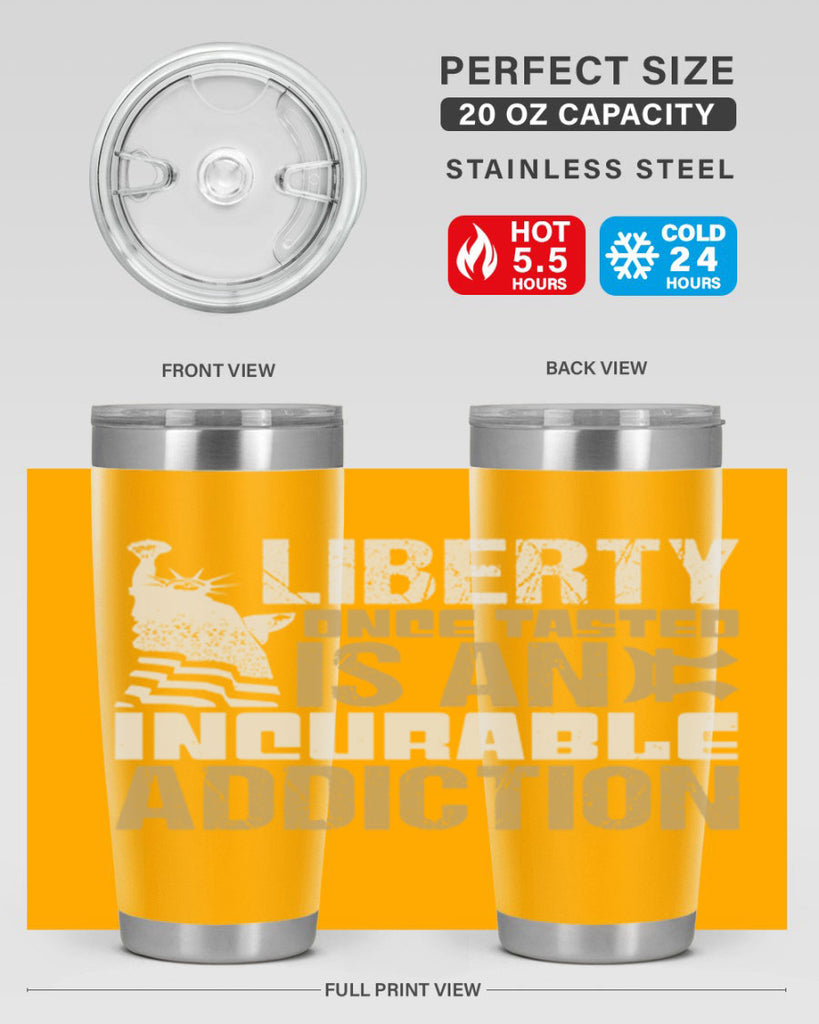 Liberty once tasted is an incurable addition Style 35#- Fourt Of July- Tumbler