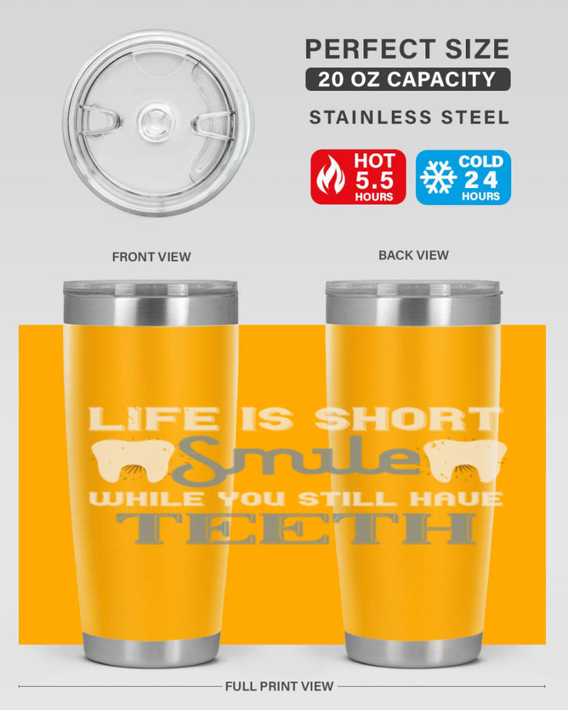Life is short smile while you still Style 27#- dentist- tumbler