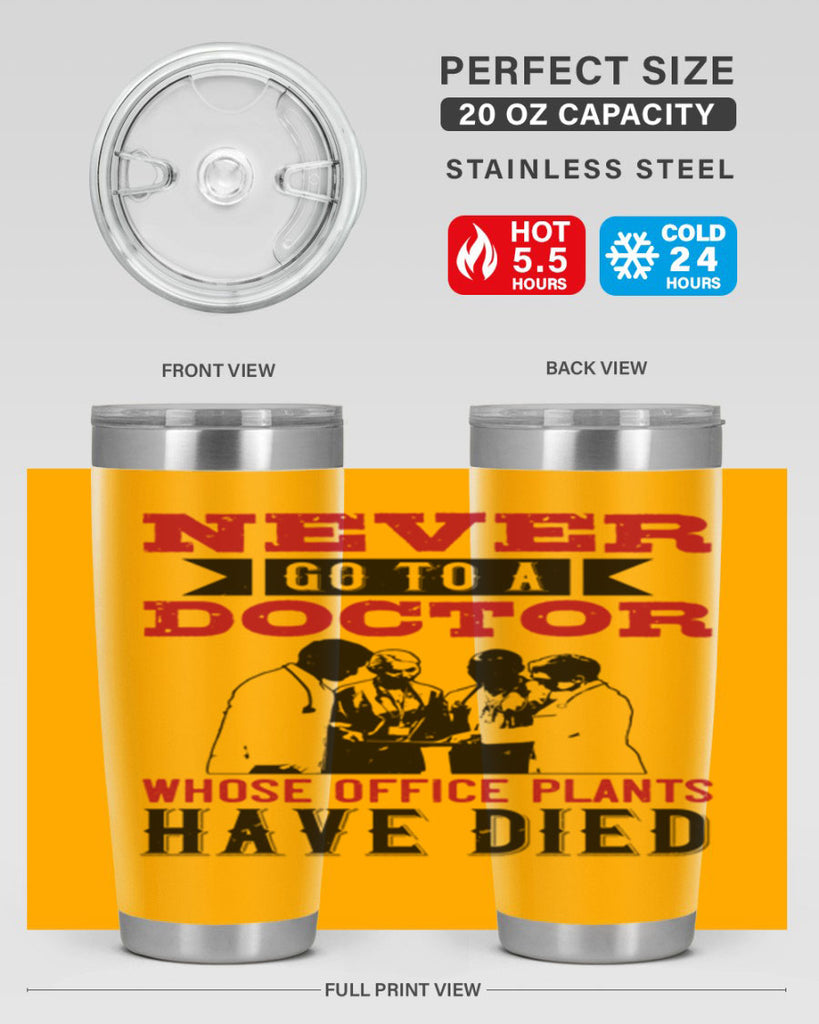 Never go to a doctor whose office plants have died Style 32#- medical- tumbler