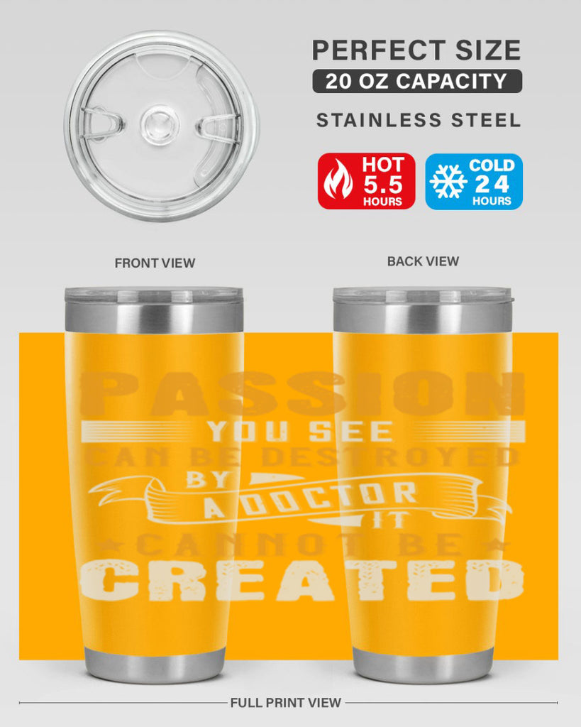Passion you see can be destroyed by a doctor It cannot be created Style 29#- medical- tumbler