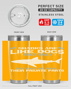 Sharks are like dogs They only bite when you touch their private parts Style 36#- shark  fish- Tumbler