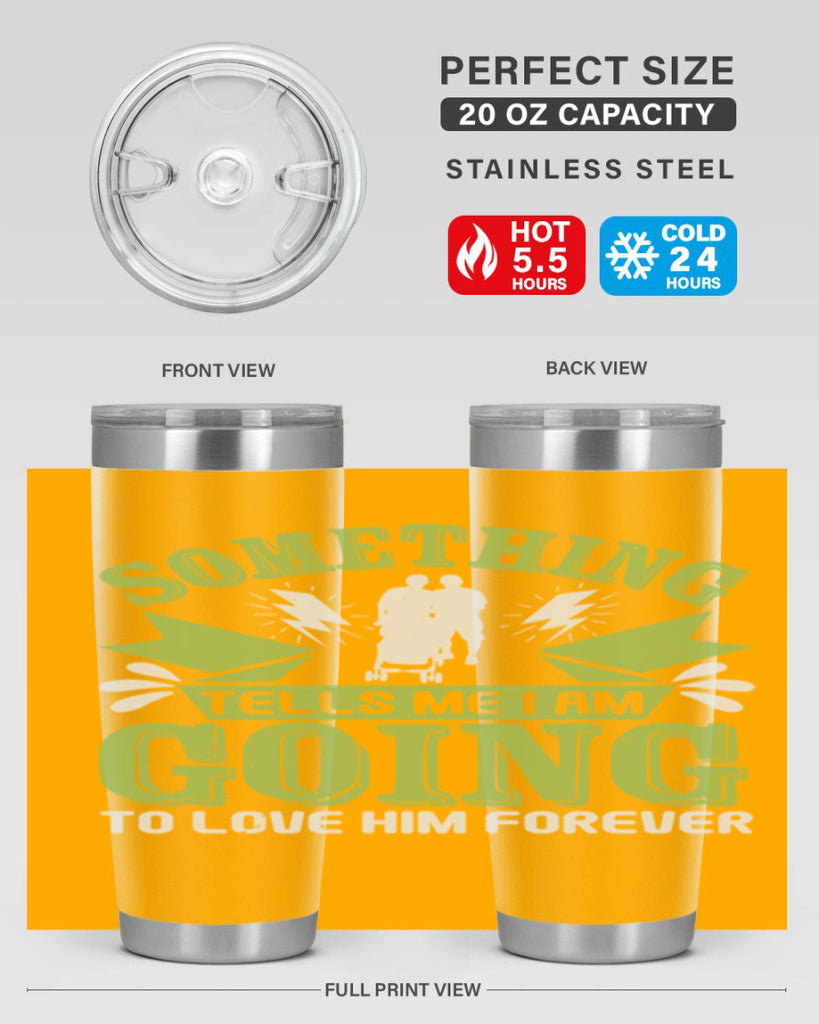 Something tells me I am going to love him forever Style 171#- baby- tumbler