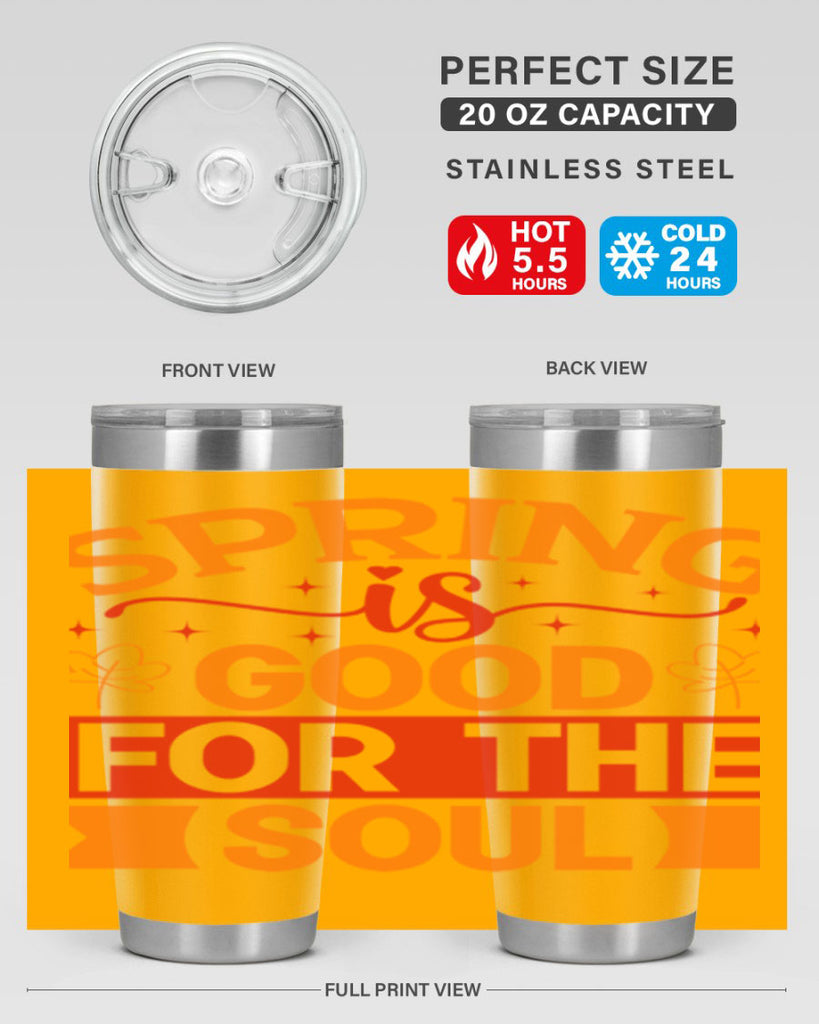 Spring is good for the soul 439#- spring- Tumbler