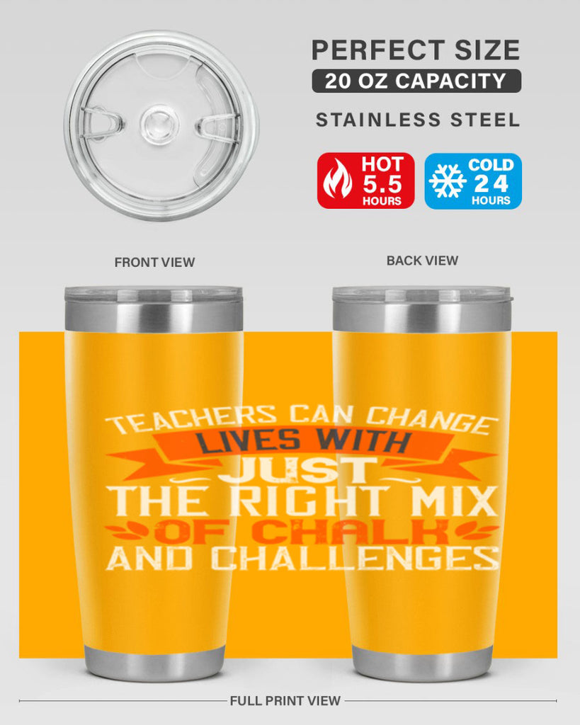 Teachers can change lives with just the right mix of chalk and challenges Style 11#- teacher- tumbler