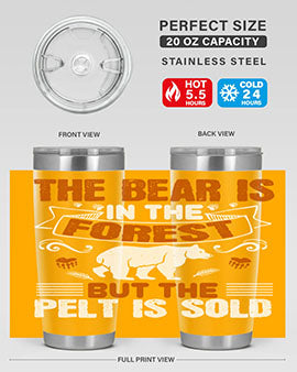 The bear is in the forest, but the pelt is sold 30#- Bears- Tumbler